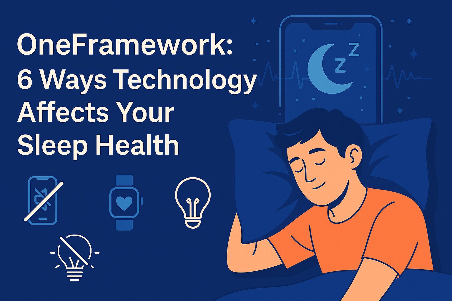 oneframework 6 ways technology affects your sleep health​